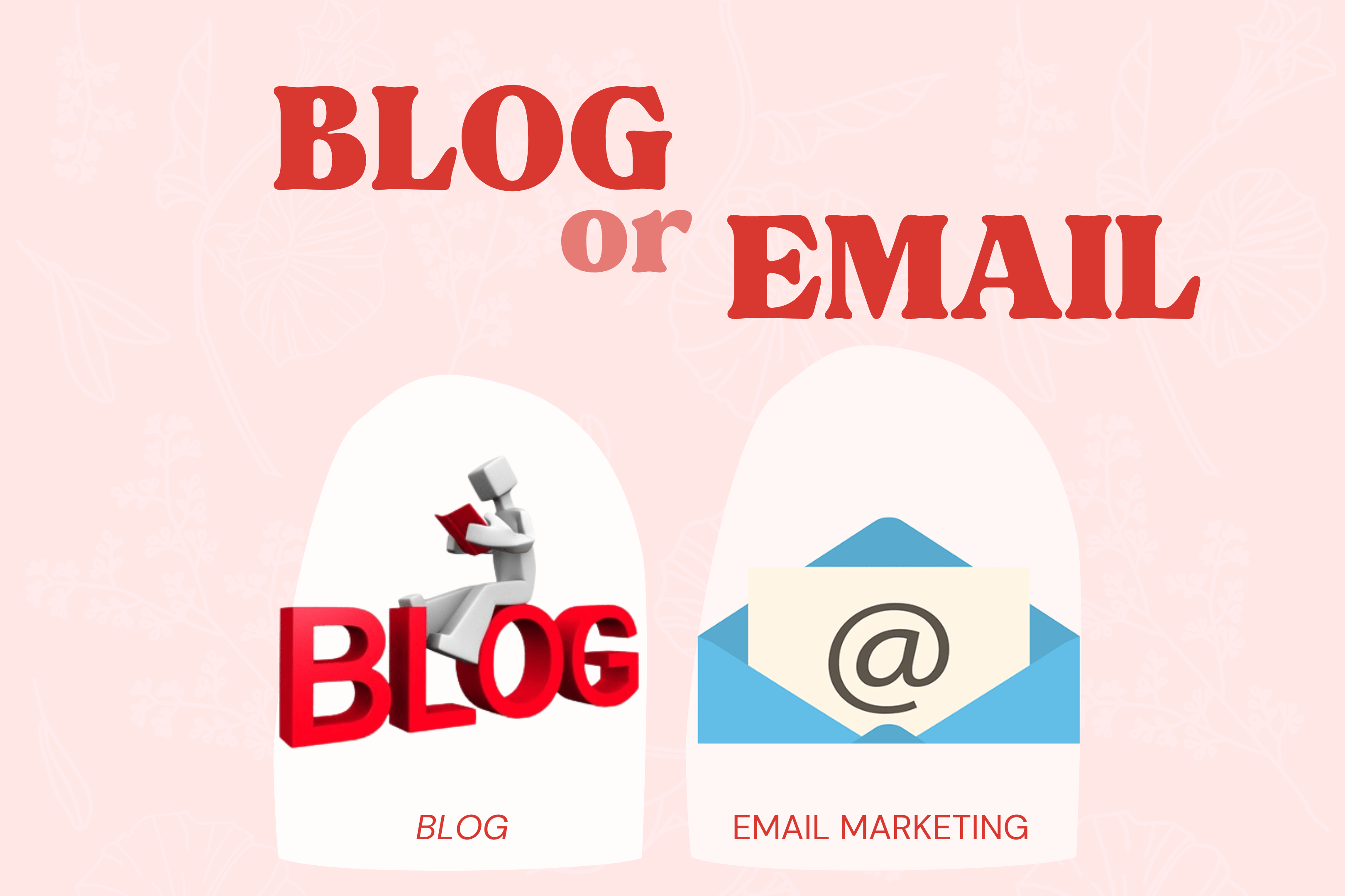 Should You Use Blog or Email Marketing For Your Brand?