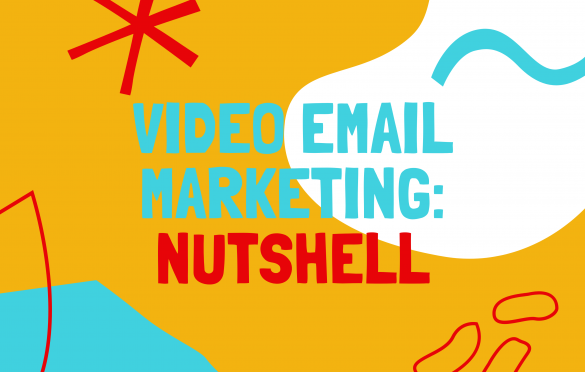 Video Email Marketing: Nutshell