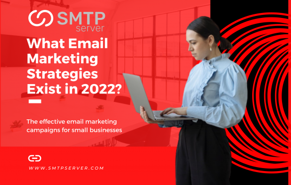 What Email Marketing Strategies Exist in 2022?