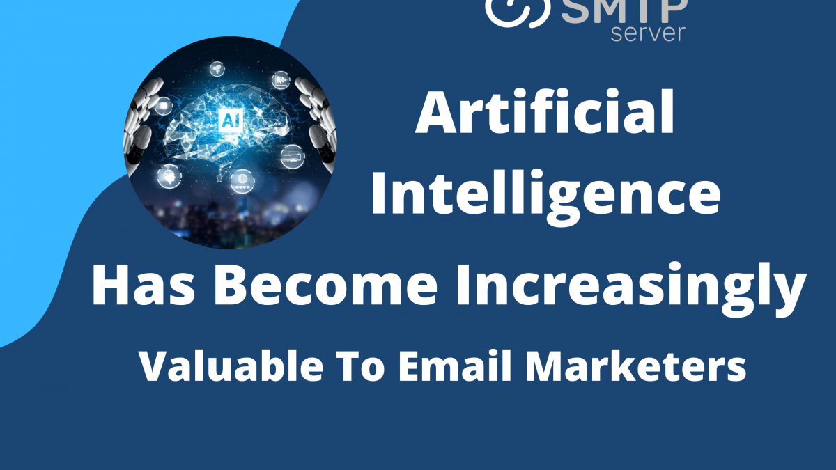 Artificial Intelligence Has Become Increasingly Valuable To Email Marketers