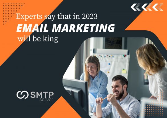 Experts say that in 2023 email marketing will be king