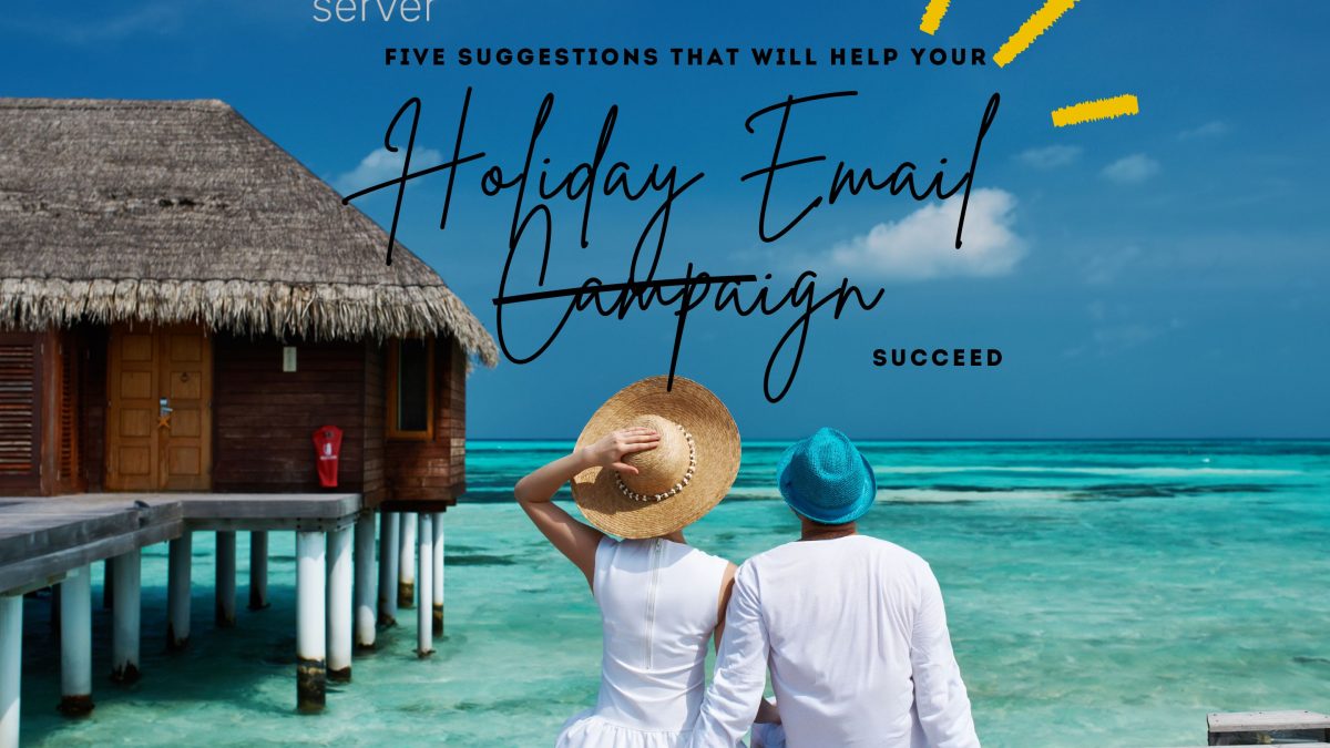 Five Suggestions To Help Your Holiday Email Campaign Succeed