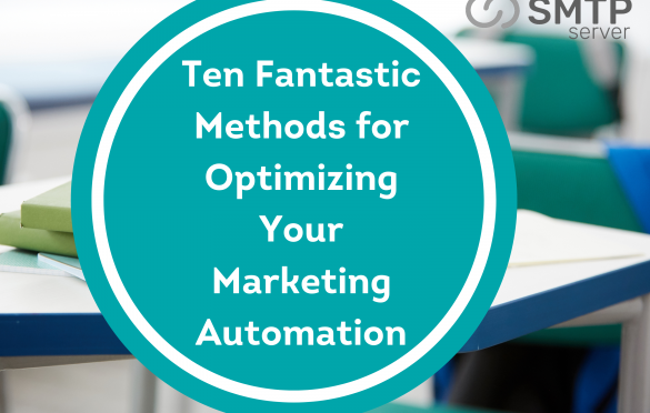 Ten Fantastic Methods for Optimizing Your Marketing Automation