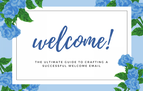 Creating a Memorable Welcome: The Ultimate Guide to Crafting a Successful Welcome Email