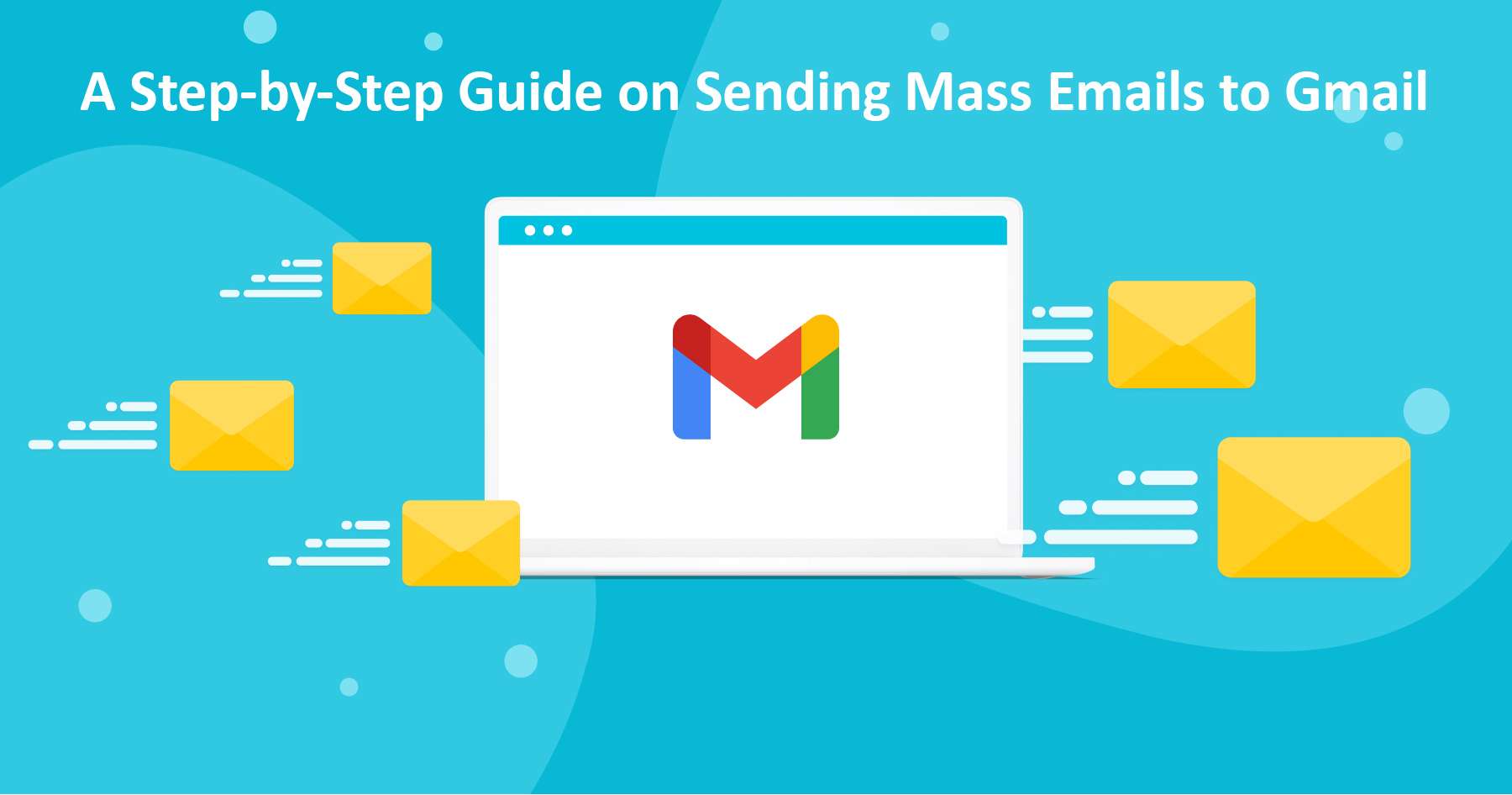 A Step-by-Step Guide on Sending Mass Emails to Gmail